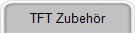 TFT Zubeh�r